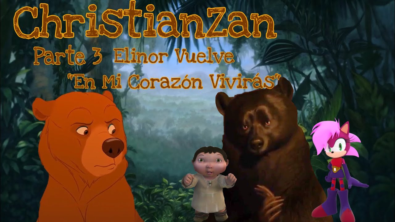 Christianzan Parte 3 - Elinor Vuelve/(“En Mi Corazón Vivirás”)