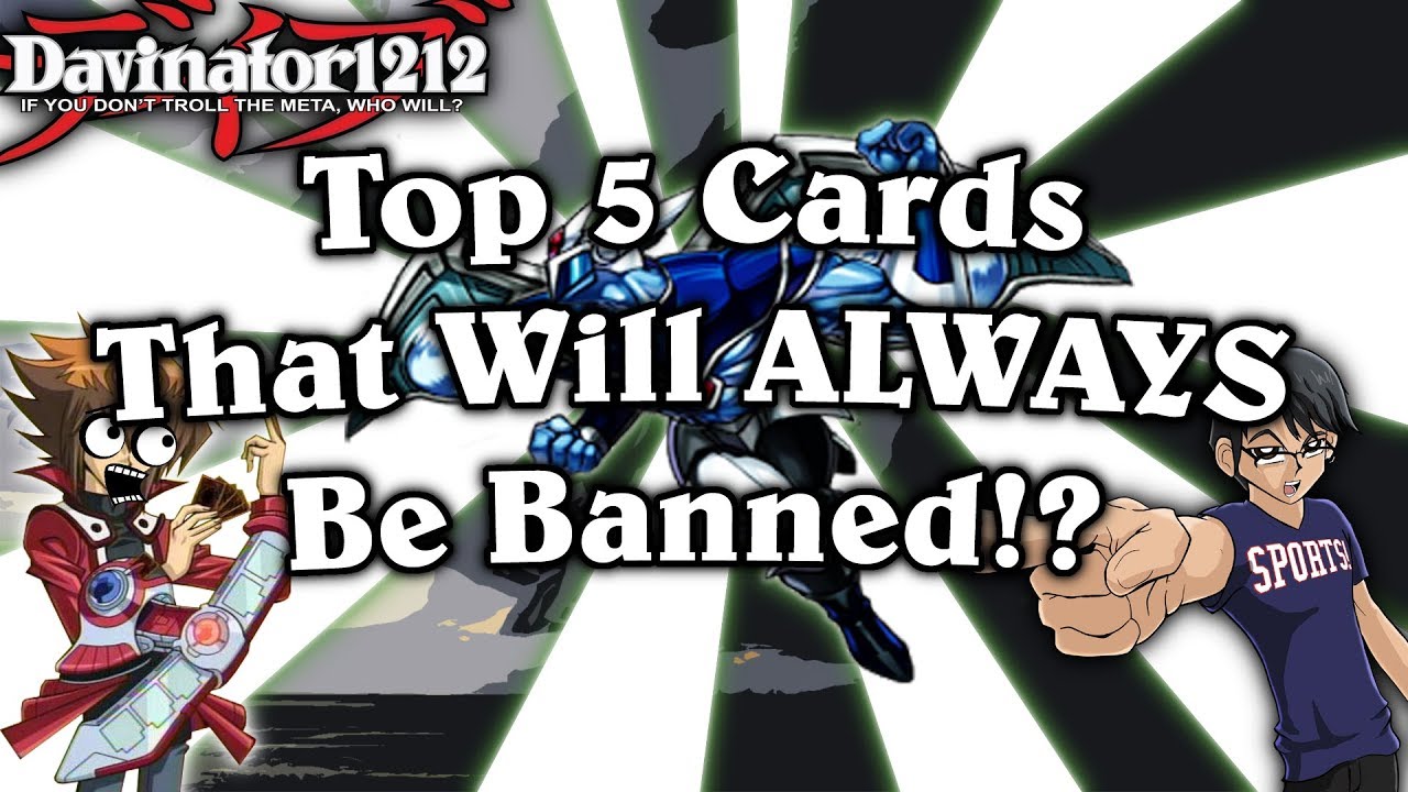 Top 5 Cards That Will ALWAYS Be Banned in Yu-Gi-Oh!