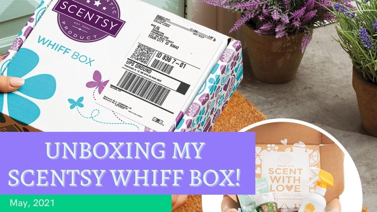 Scentsy Whiff Box Unboxing - May 2021
