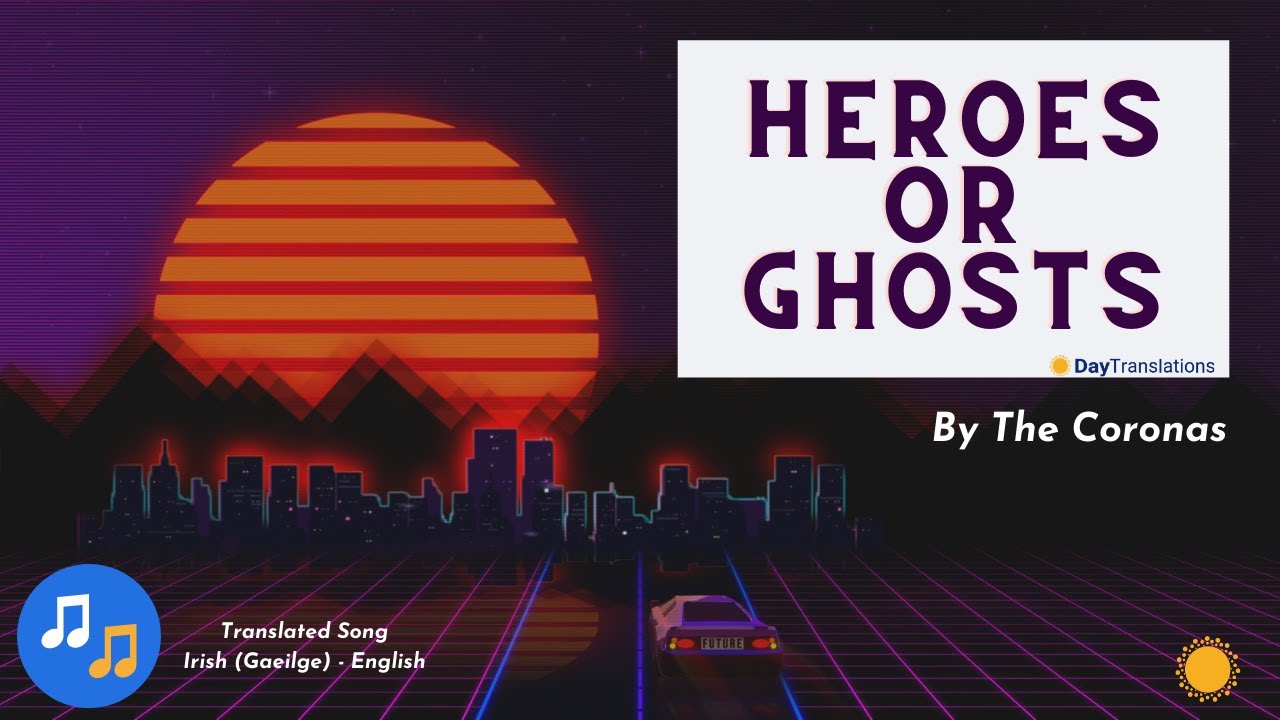 The Coronas - Heroes or Ghosts (Translation Irish/Gaeilge to English)
