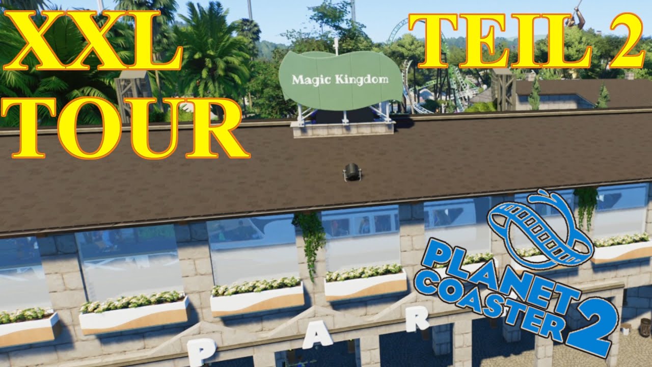 XXL Parktour Teil 2 - Magic Kingdom |  Planet Coaster 2 Parktour | Deutsch