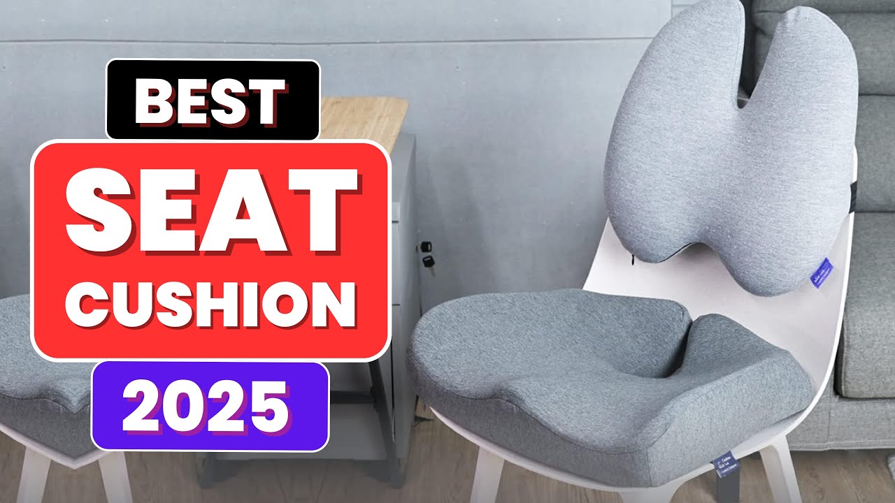 Top 5 Best Seat Cushions for Comfort & Support 2025