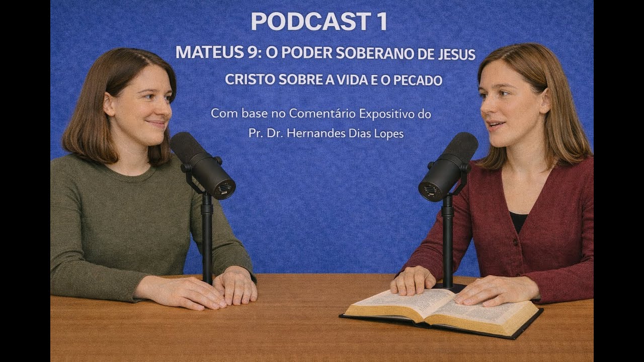 PODCAST 1 | MATEUS 9: O Poder Soberano de Jesus Cristo sobre a Vida e o Pecado