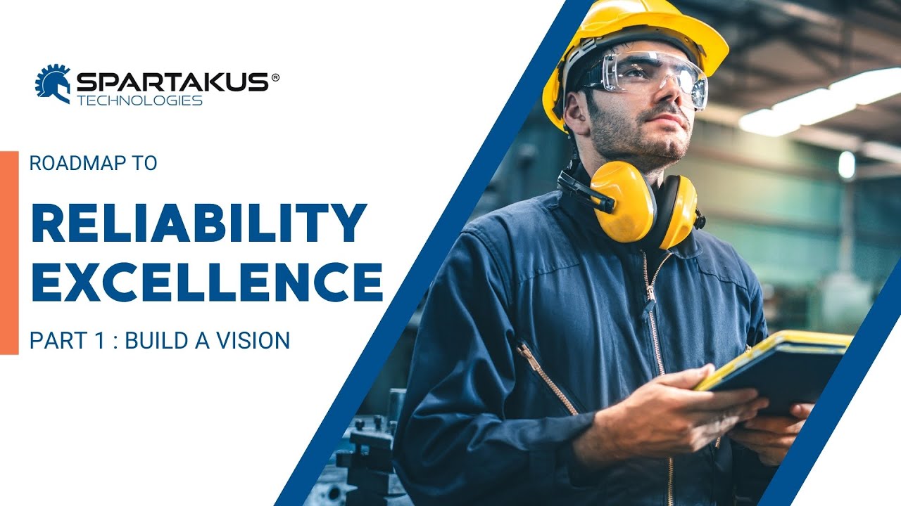 Roadmap to Reliability Excellence: Part 1 – Building a Strong Vision for Industrial Maintenance