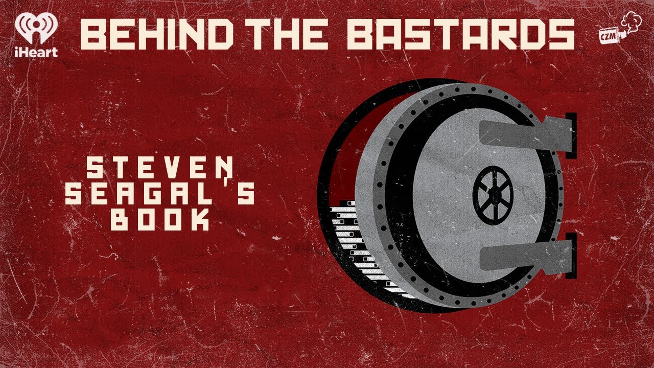 Steven Seagal Wrote a Book (We Read It) | BEHIND THE BASTARDS