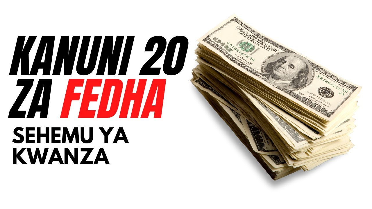 KANUNI 20 ZA FEDHA | Sehemu ya 1