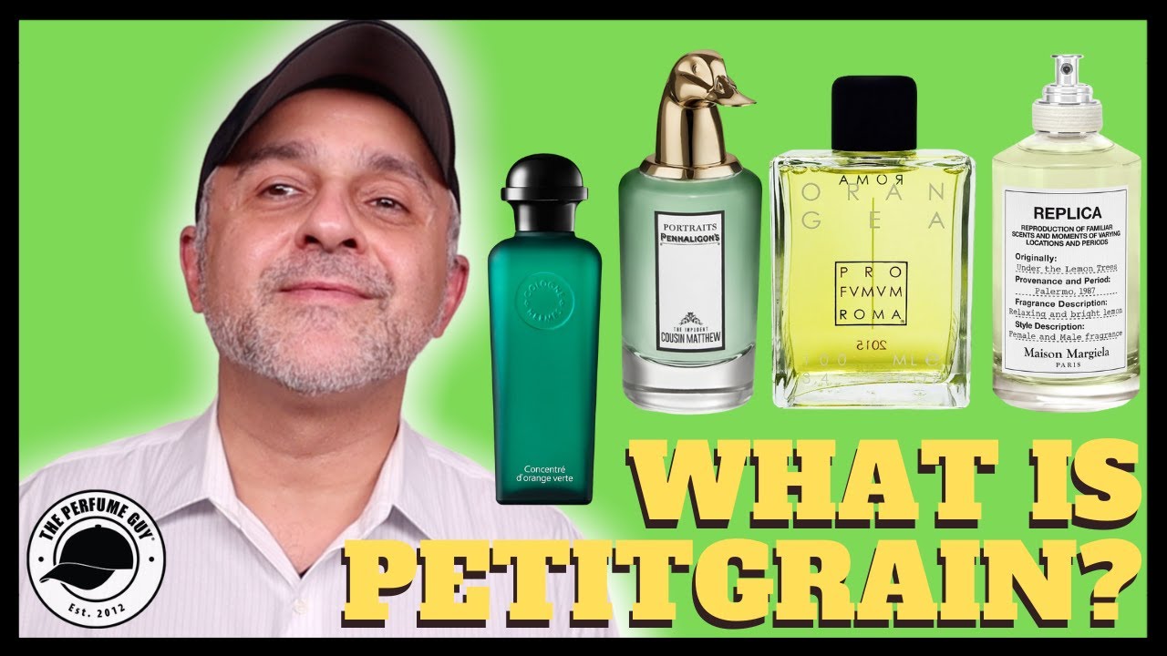 WHAT IS PETITGRAIN? WHAT DOES PETITGRAIN SMELL LIKE? + 10 AWESOME PETITGRAIN FRAGRANCES