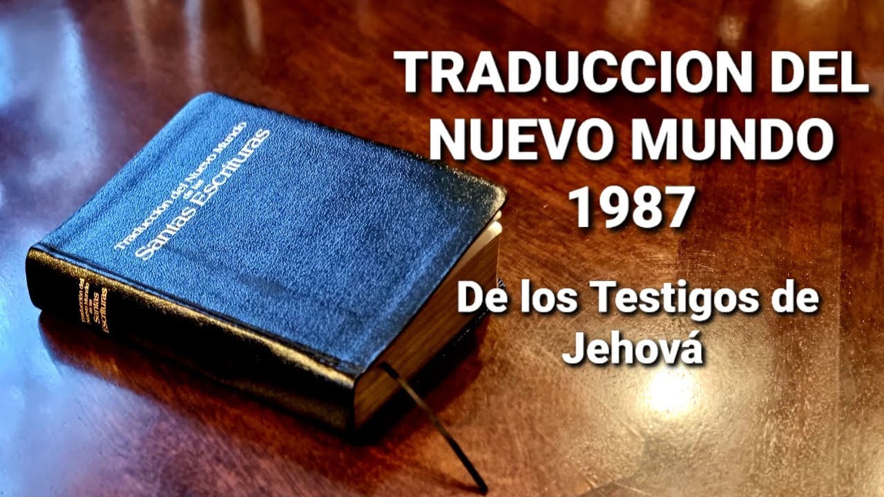 La CONTROVERTIDA Traducción del Nuevo Mundo de las Santas Escrituras 1987 de los Testigos de Jehová