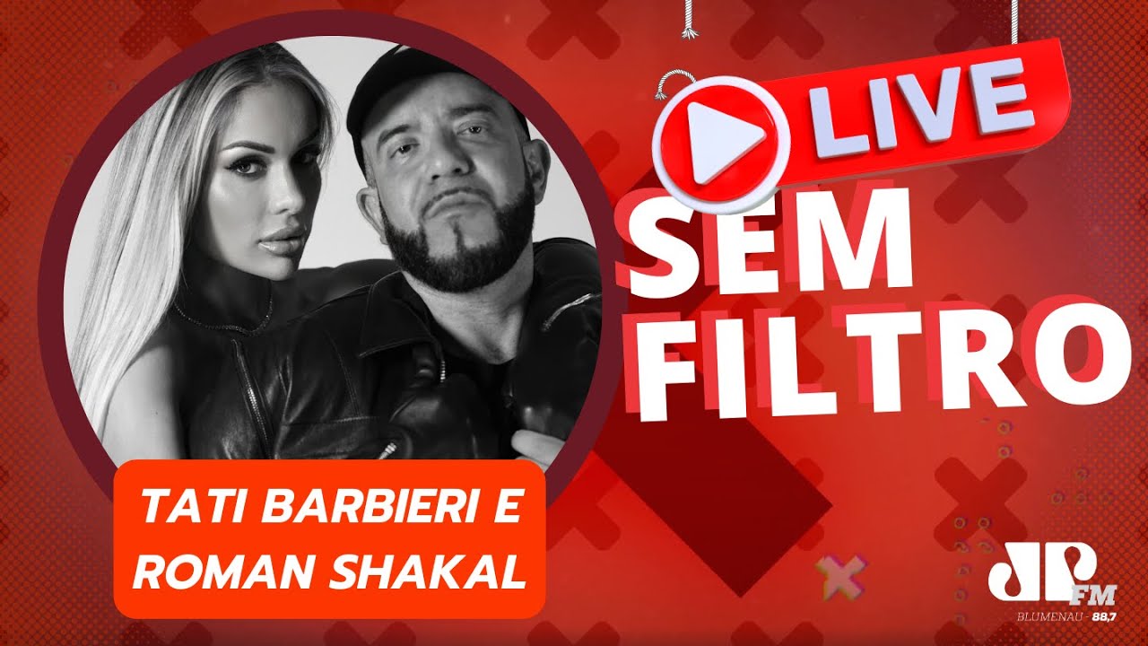 #SEMFILTRO#52 | TATI BARBIERI E ROMAN SHAKAL EMPRESÁRIOS E INFLUENCERS |