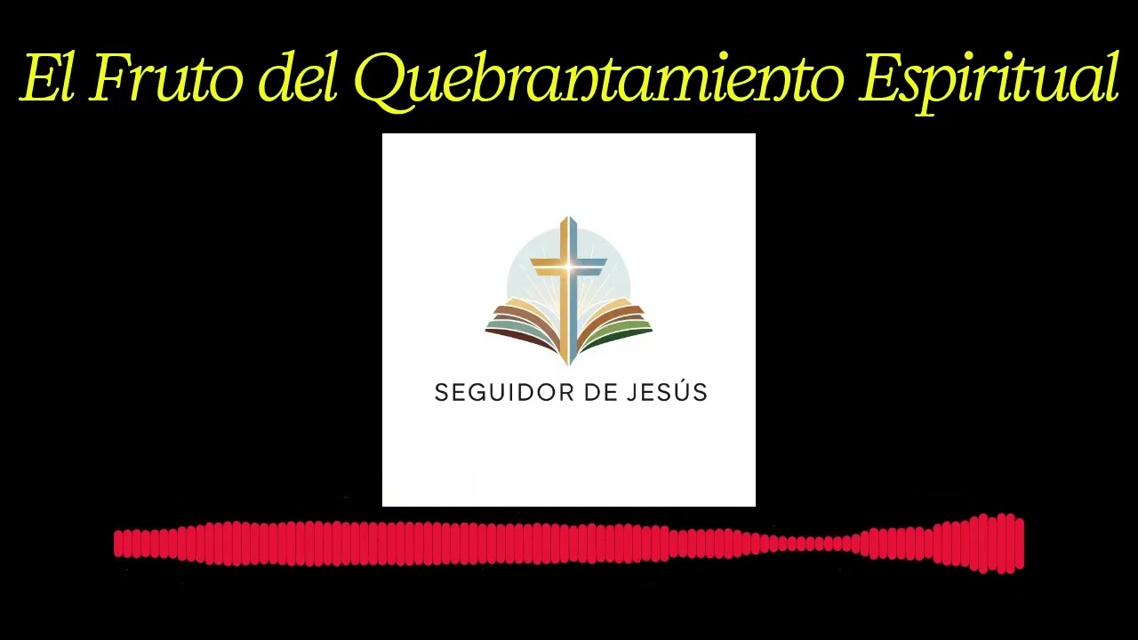 El Fruto del Quebrantamiento Espiritual