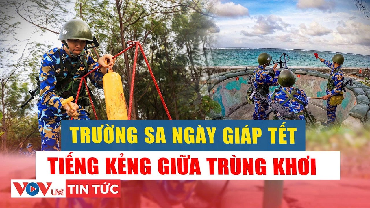 Trường Sa ngày giáp Tết 2026: Sẵn sàng bảo vệ mùa Xuân bình yên Tổ quốc |  VOVLive