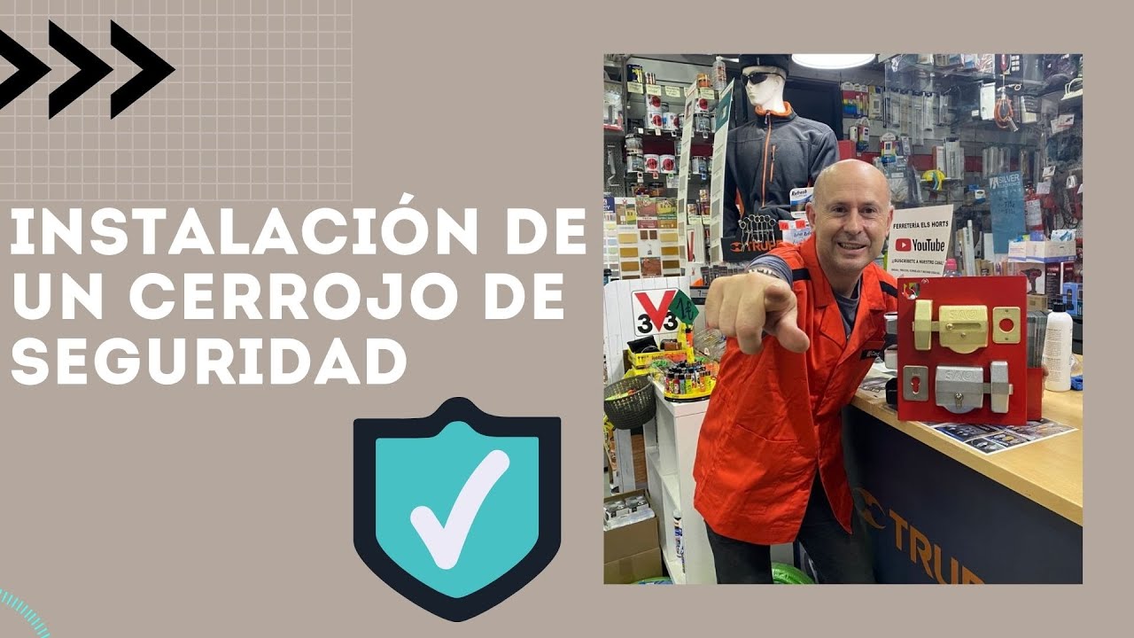 INSTALACIÓN DE UN CERROJO DE SEGURIDAD PASO A PASO