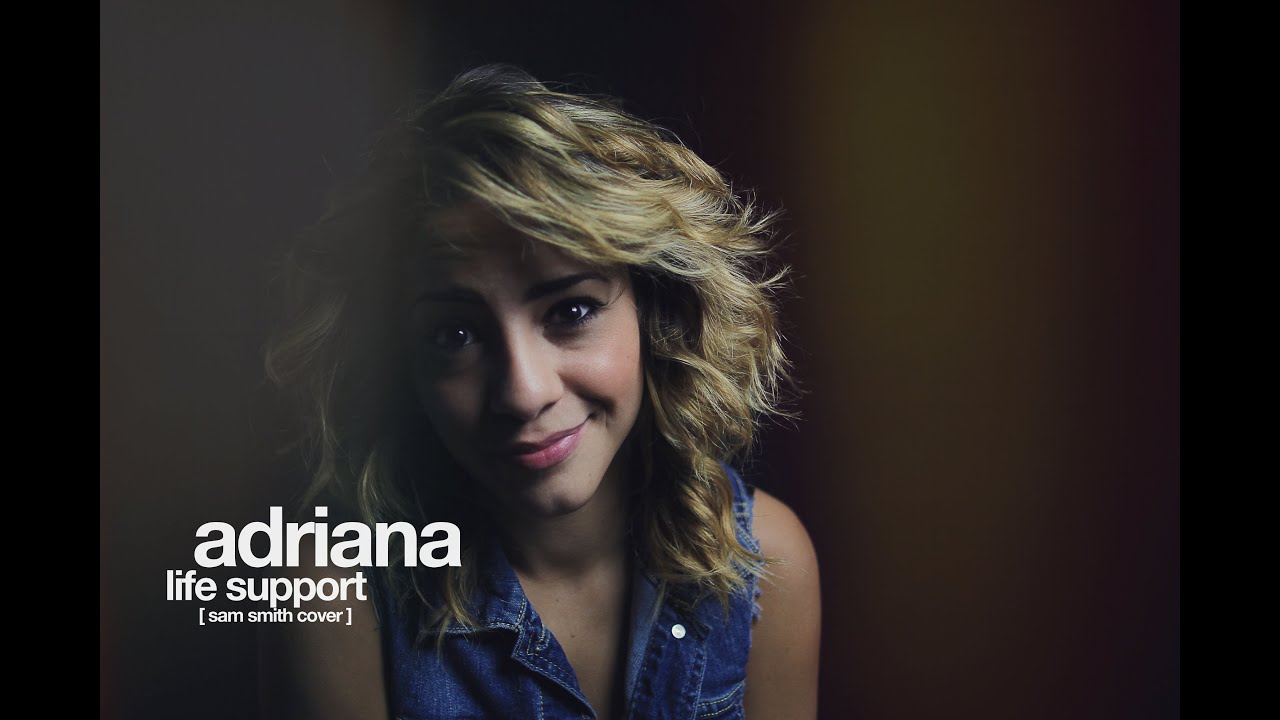 Life Support - Sam Smith (Cover by Adriana)