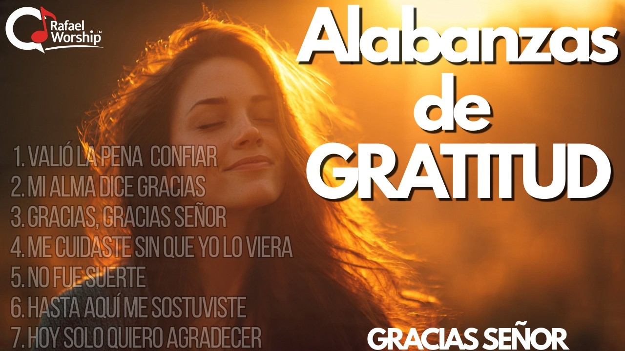 Alabanza de Gratitud para Terminar la Semana | Música Cristiana de Agradecimiento