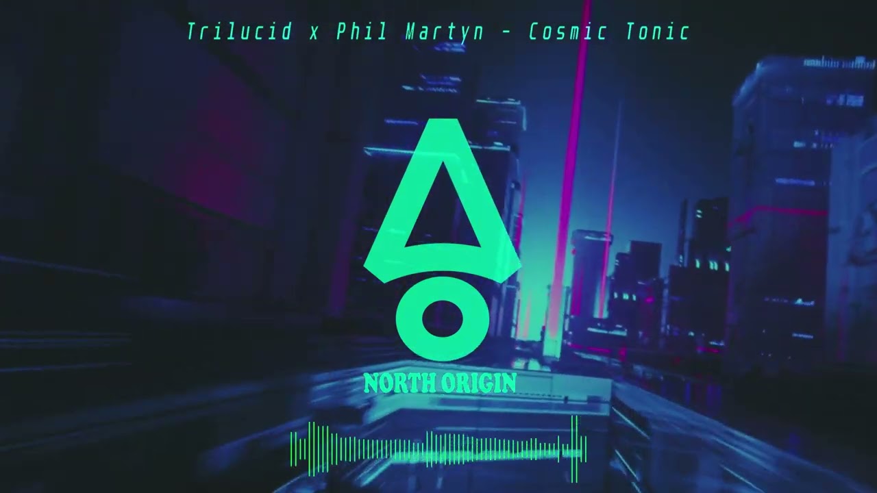 Trilucid x Phil Martyn - Cosmic Tonic (Progressive House)