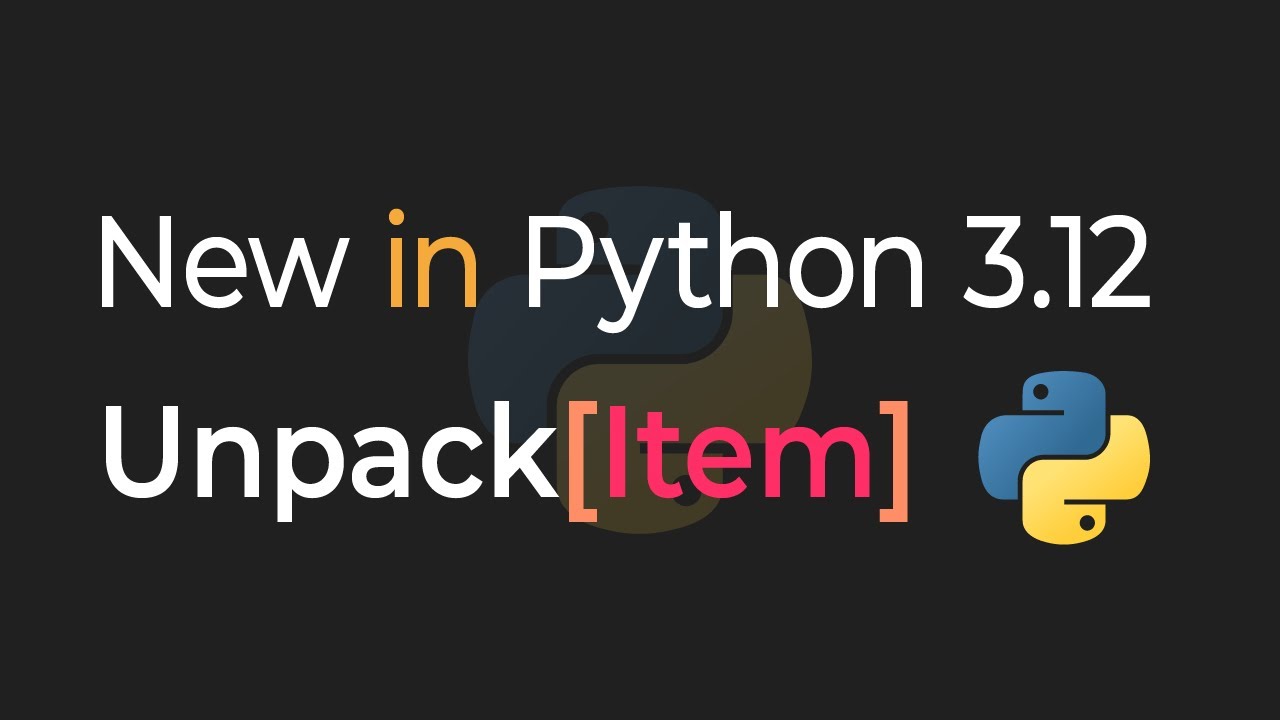 New In Python 3.12: Unpack