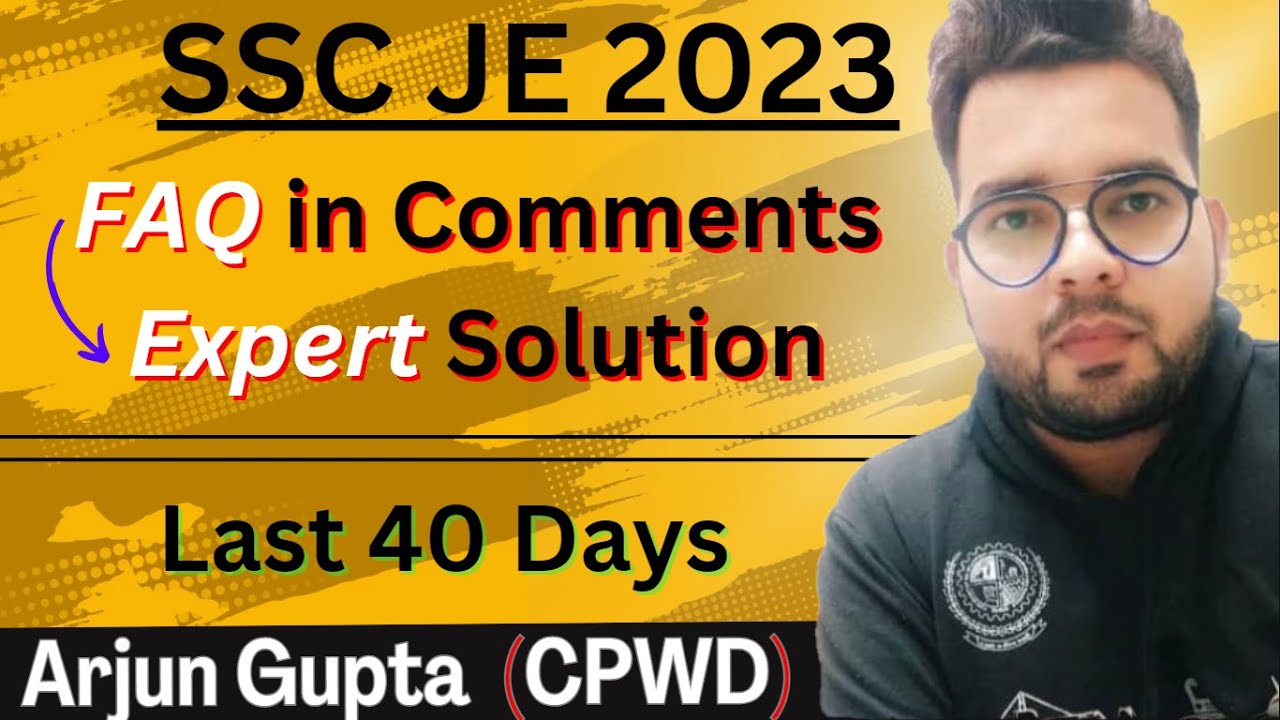 Last 40 Days SSC JE 2023 || Top 5 FAQ in Comments & Expert Solution for CIVIL || Arjun Gupta - CPWD