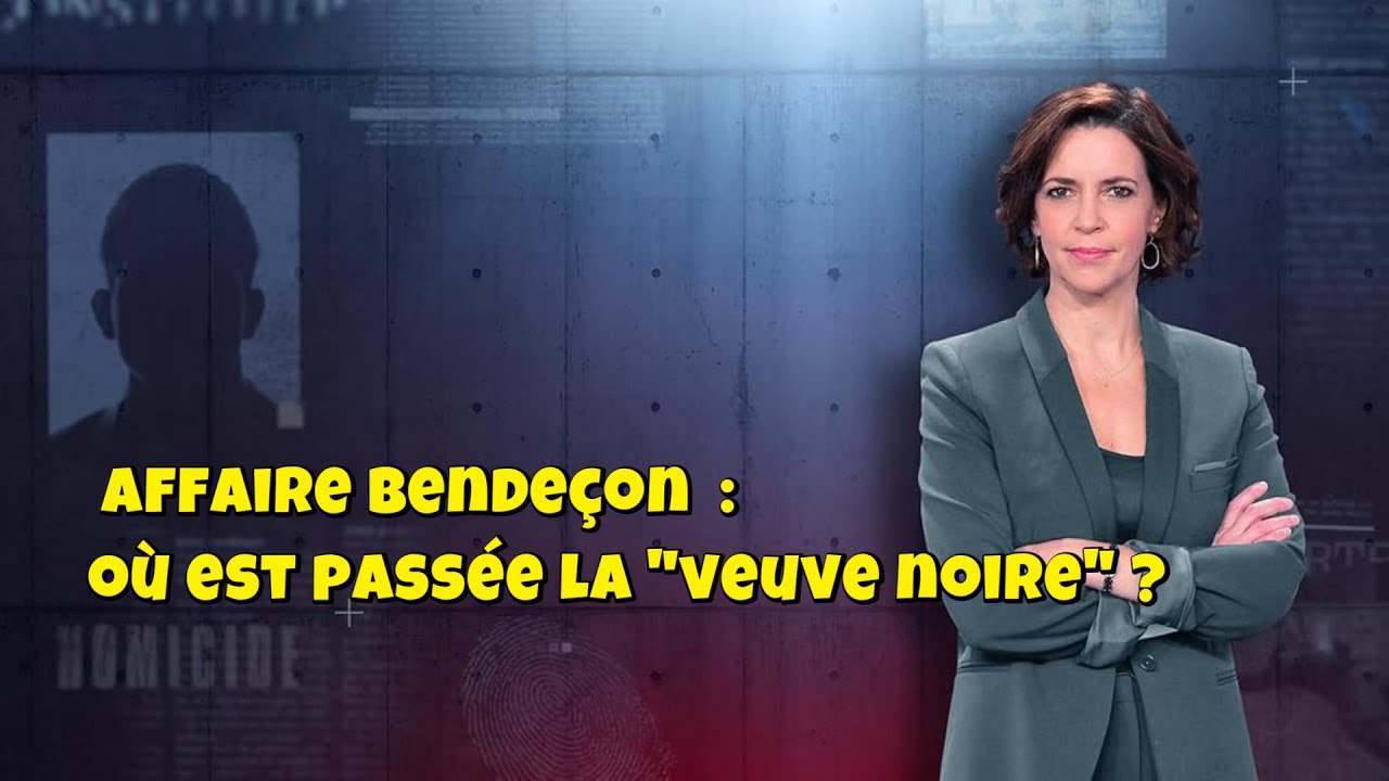 ENQUETES CRiMiNELLES 🔥👮Affaire Bendeçon  : où est passée la 