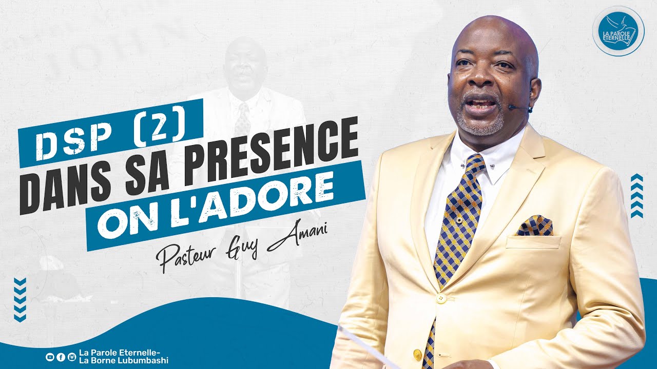 DSP (2) : Dans sa présence, on l'adore - Pasteur Guy AMANI