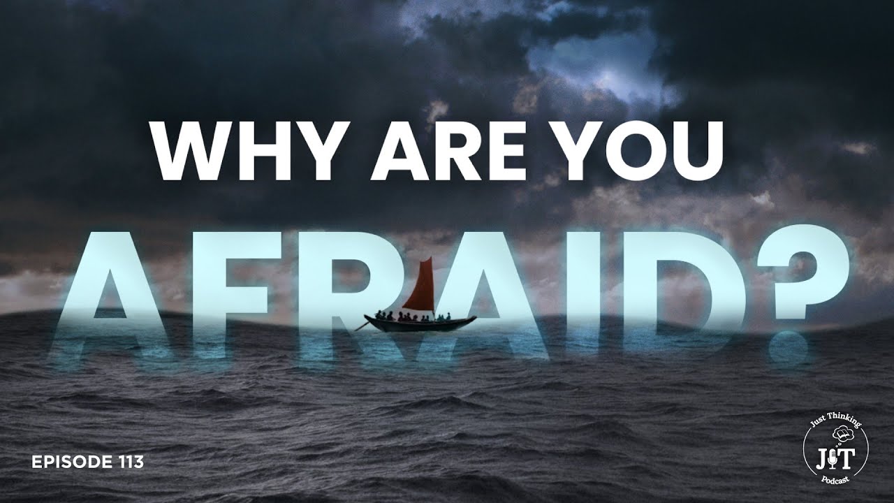 Ep. 113 | Why Are You Afraid?