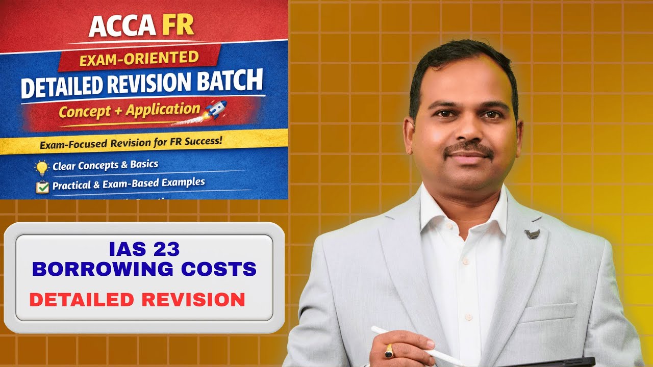 ACCA FR IAS 23 BORROWING COSTS | Detailed Revision with Practical Examples