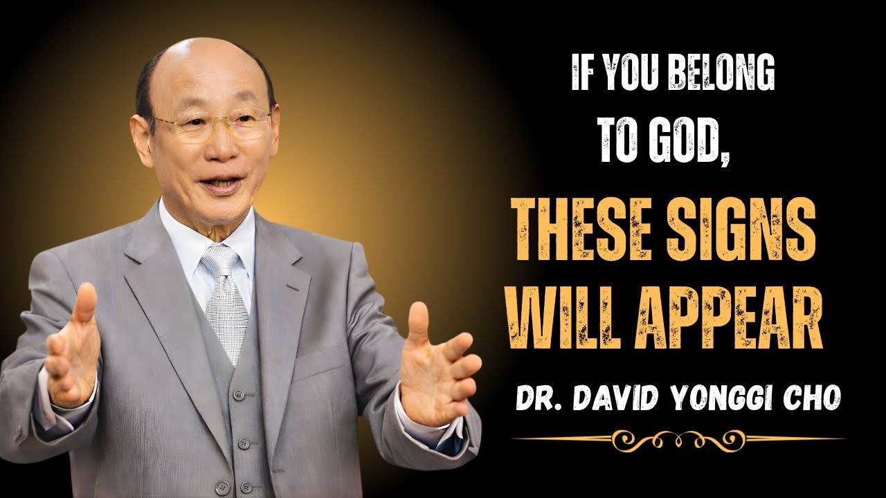 If You Belong to God, These Signs Will Appear | DR. DAVID YONGGI CHO