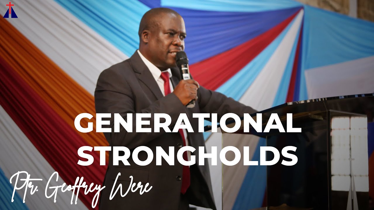 Generational Strongholds | Ptr. Geoffrey Were
