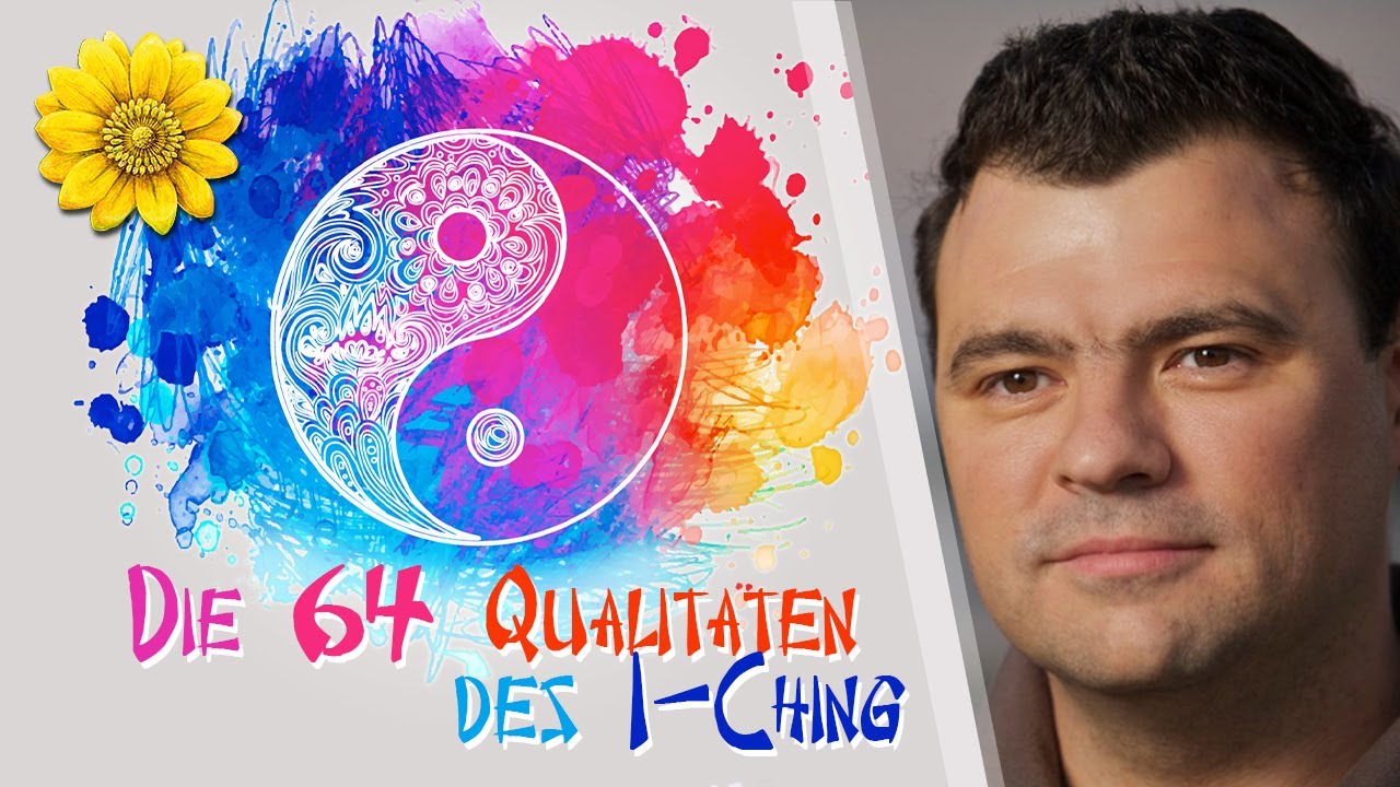 Die 64 Qualitäten des I-Ching (Yijing), dem chinesischen Buch der Wandlungen