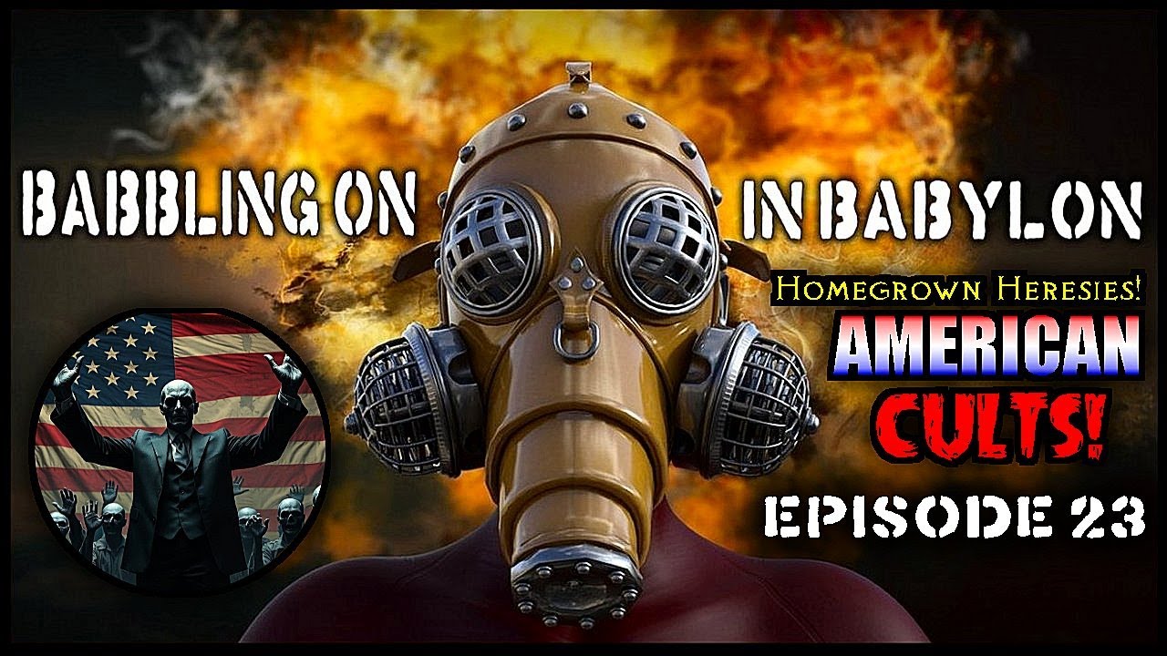 Homegrown Heresies:  Cults in America!  A deep dive. (Babbling On In Babylon Podcast Ep 023)