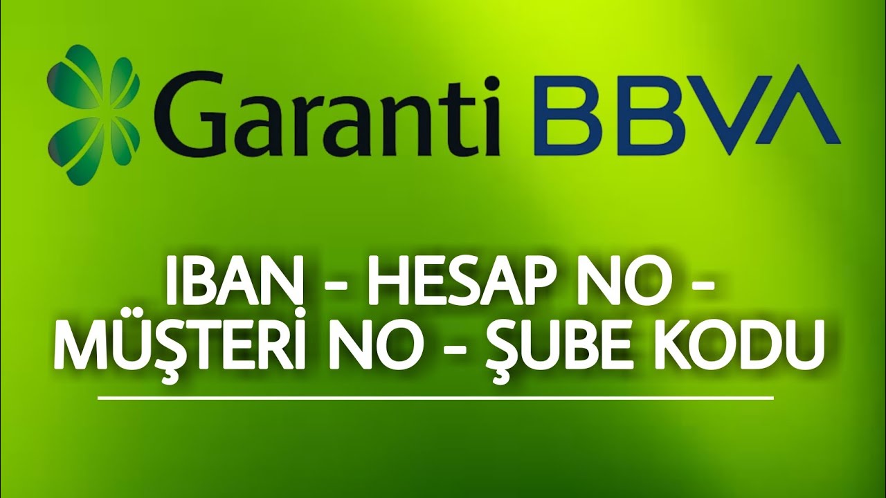 İban No, M&uuml;şteri No, Hesap No, Şube Kodu No &Ouml;ğrenme | GARANTİ BANKASI