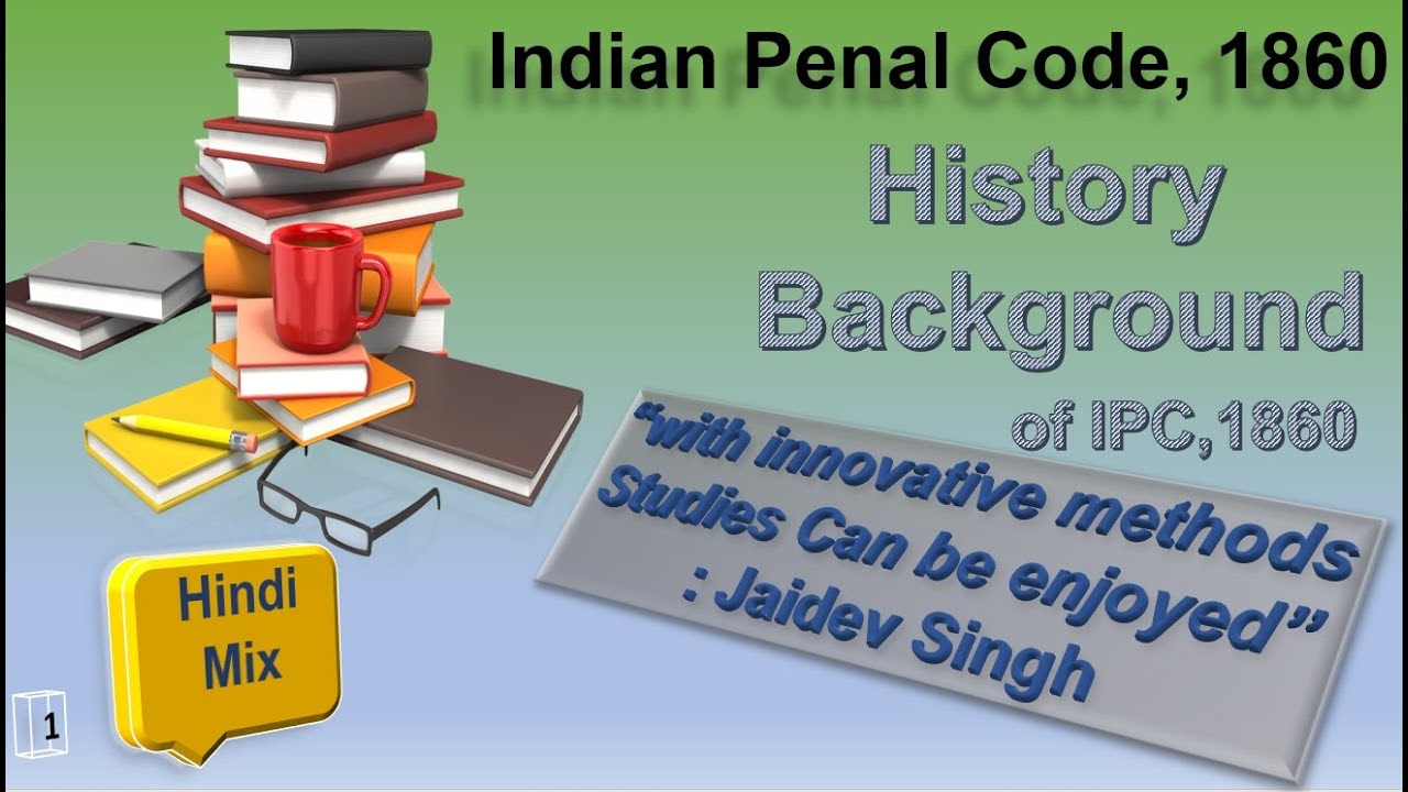 History of Indian Penal Code, 1860 Best ever