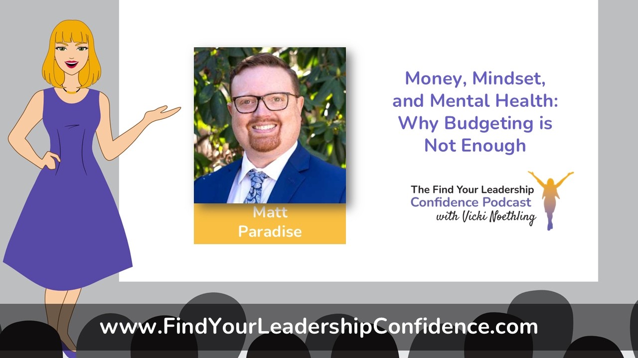 Matt Paradise on Money, Mindset, and Mental Health: Why Budgeting Is Not Enough EP708