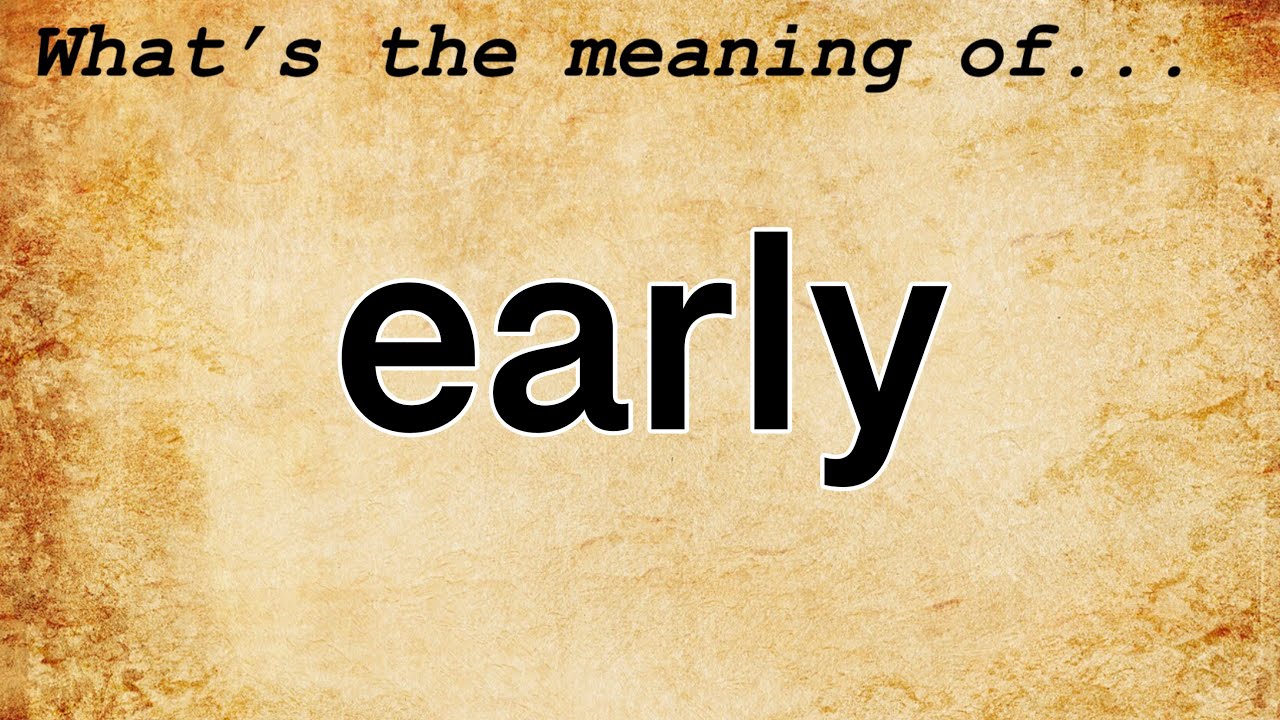 Значение слова Early: определение Early