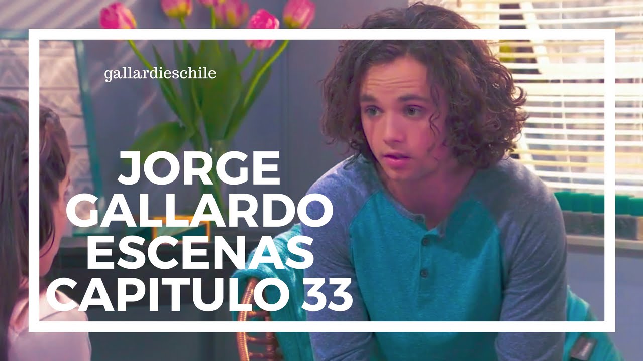 ● Jorge Gallardo | Escenas Capitulo 33