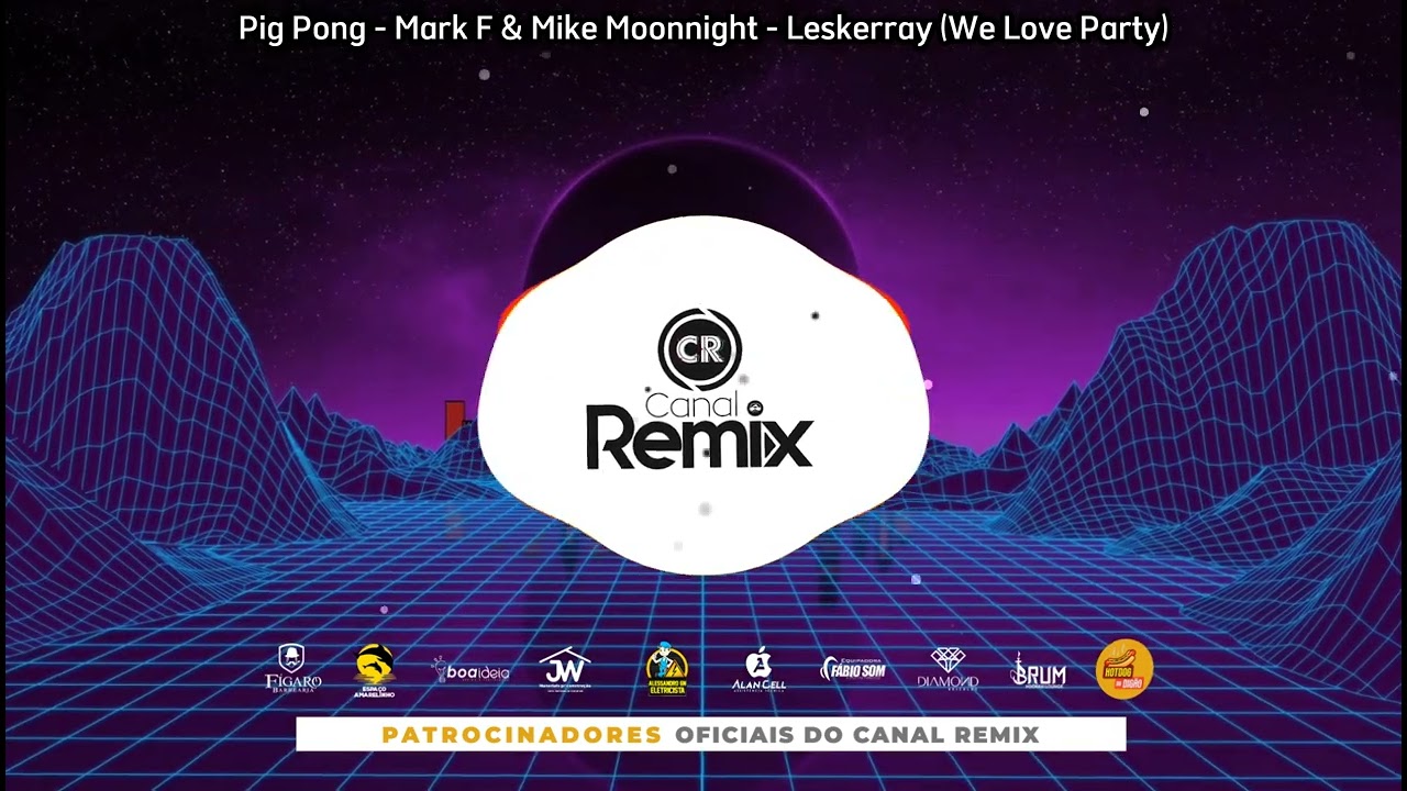 Ping Pong - Mark F & Mike Moonnight - Leskerray (We Love Party) Gleydson Werneck