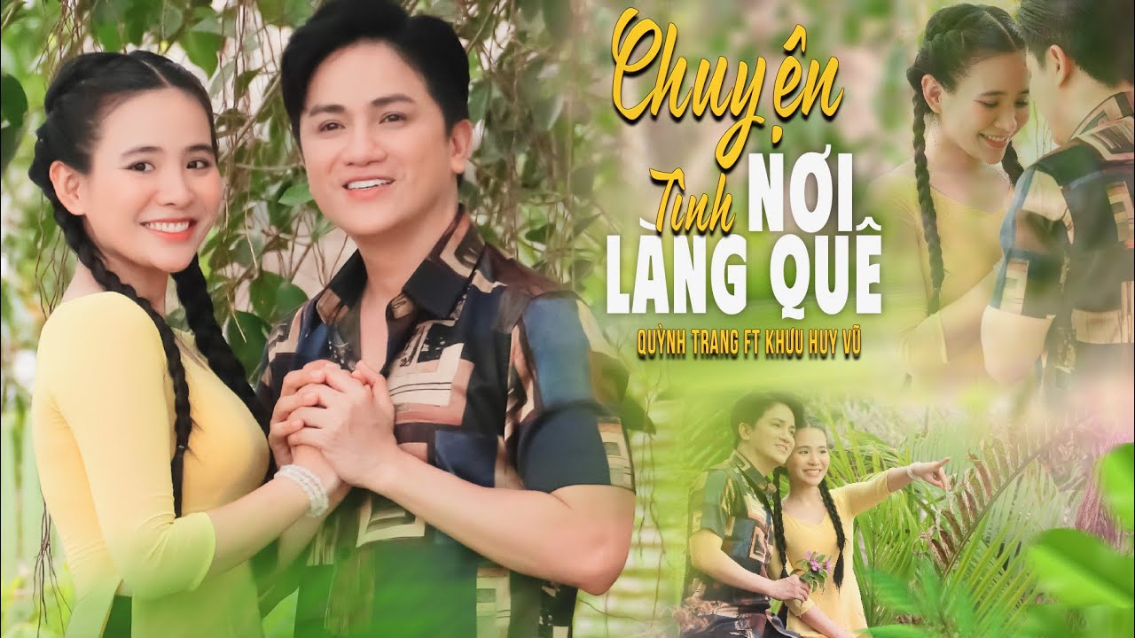 CHUYỆN TÌNH NƠI LÀNG QUÊ (GIAO TIÊN) - QUỲNH TRANG & KHƯU HUY VŨ (Official MV)