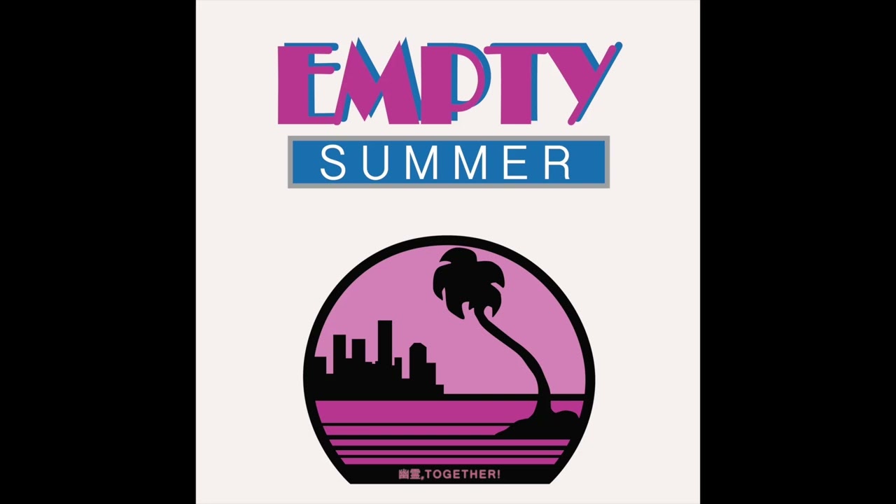 幽霊, T O G E T H E R! - Empty Summer (Full Album) 2022 Vaporwave Classic