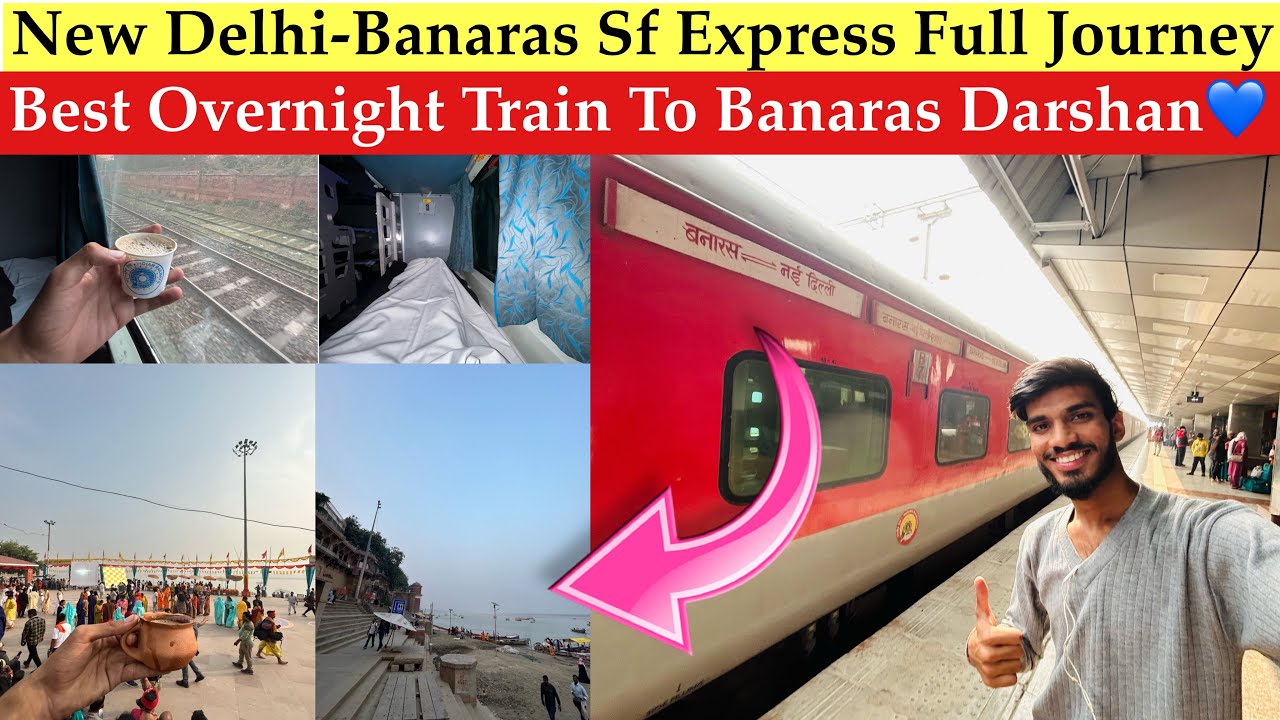 'Best Overnight Train To Varanasi' 12582 New Delhi-Banaras Superfast Express Full Journey