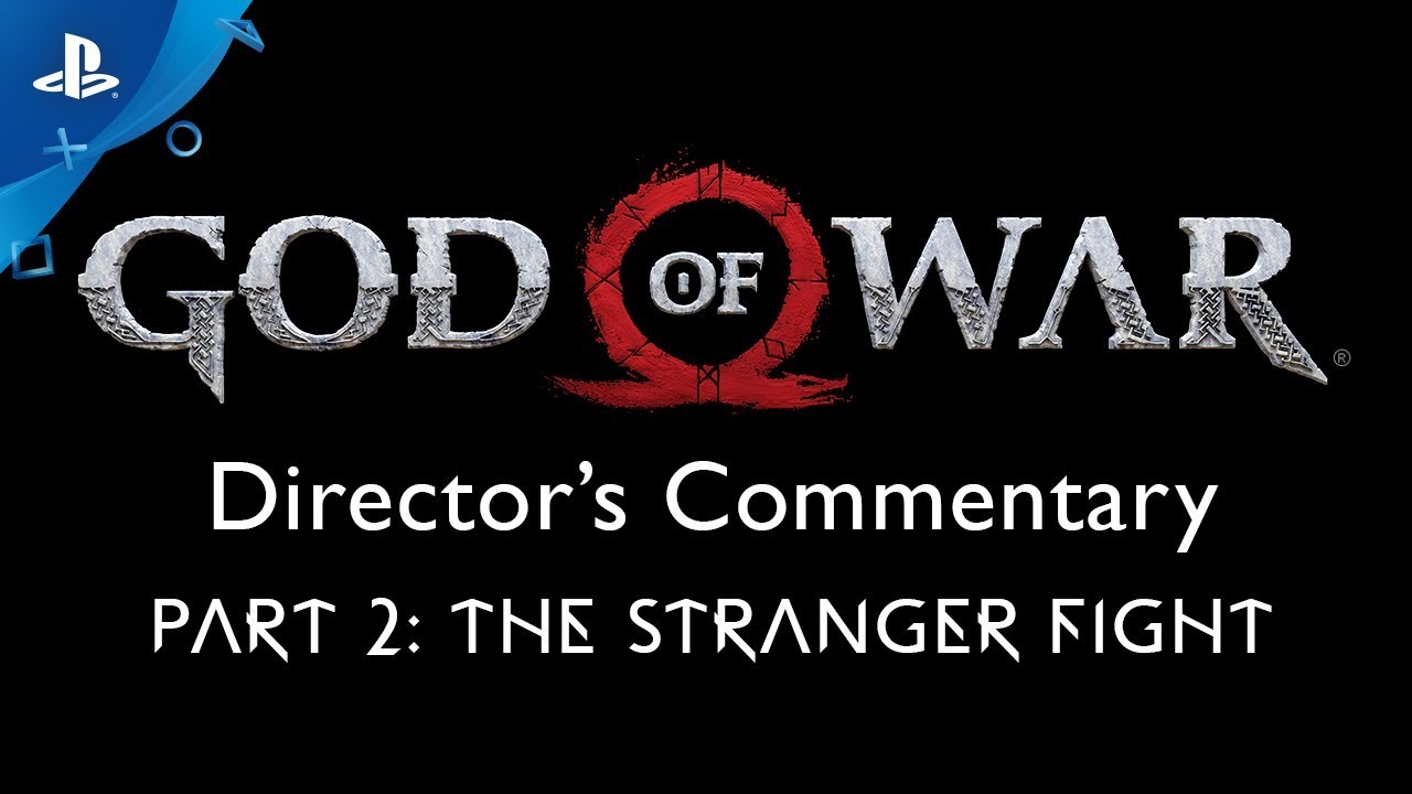 God of War Director&rsquo;s Commentary: Part 2 &ndash; The Stranger Fight | PS4