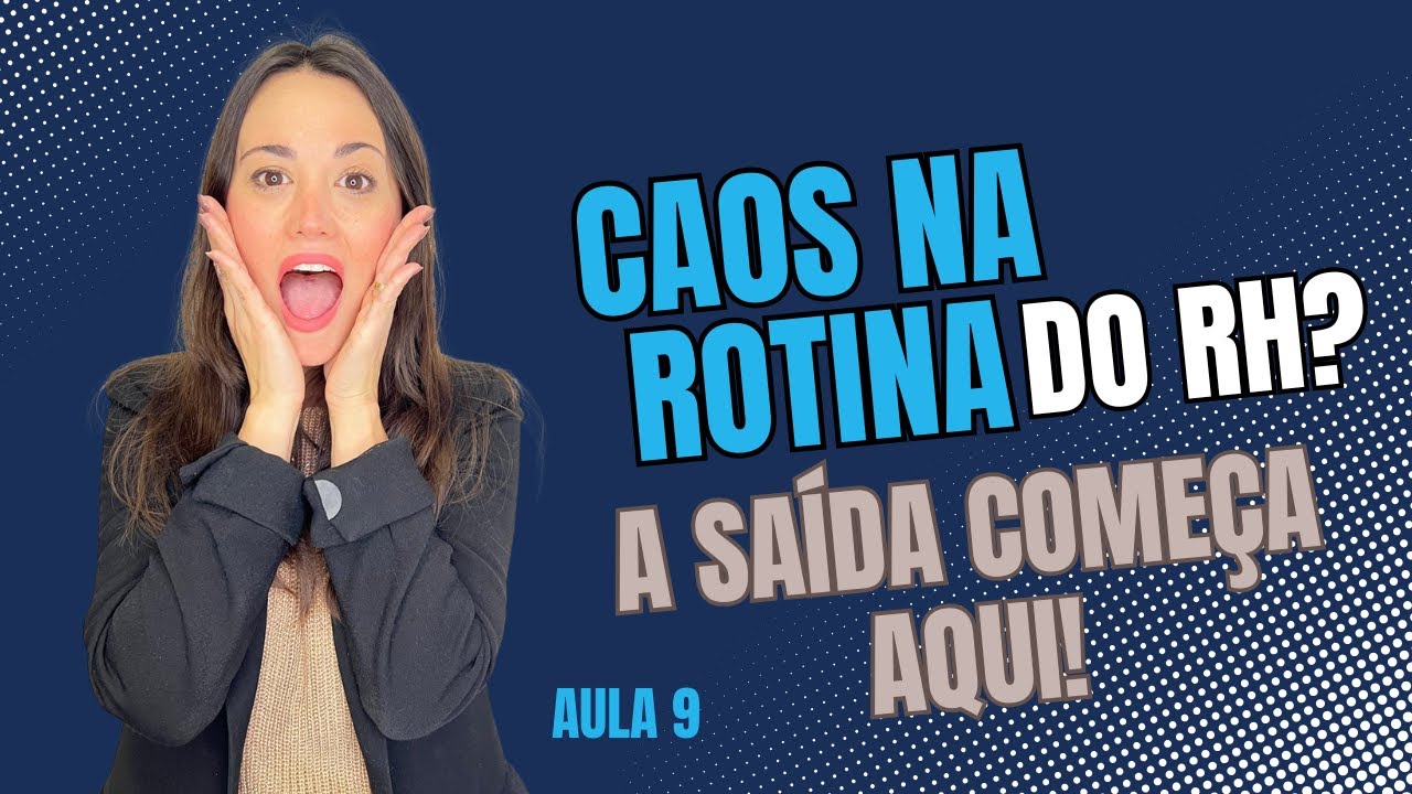 Aula 9: Como organizar o RH na prática