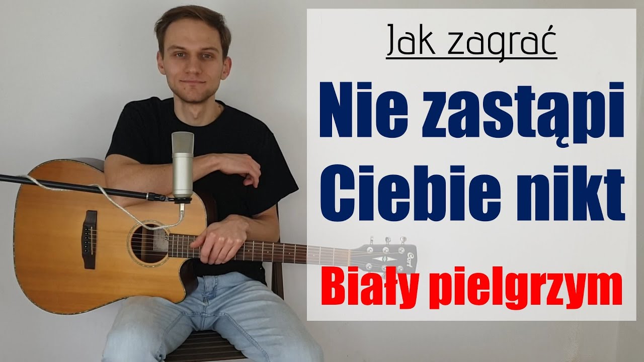 #308 Jak zagrać na gitarze Nie zastąpi Ciebie nikt (Biały pielgrzym) - JakZagrac.pl