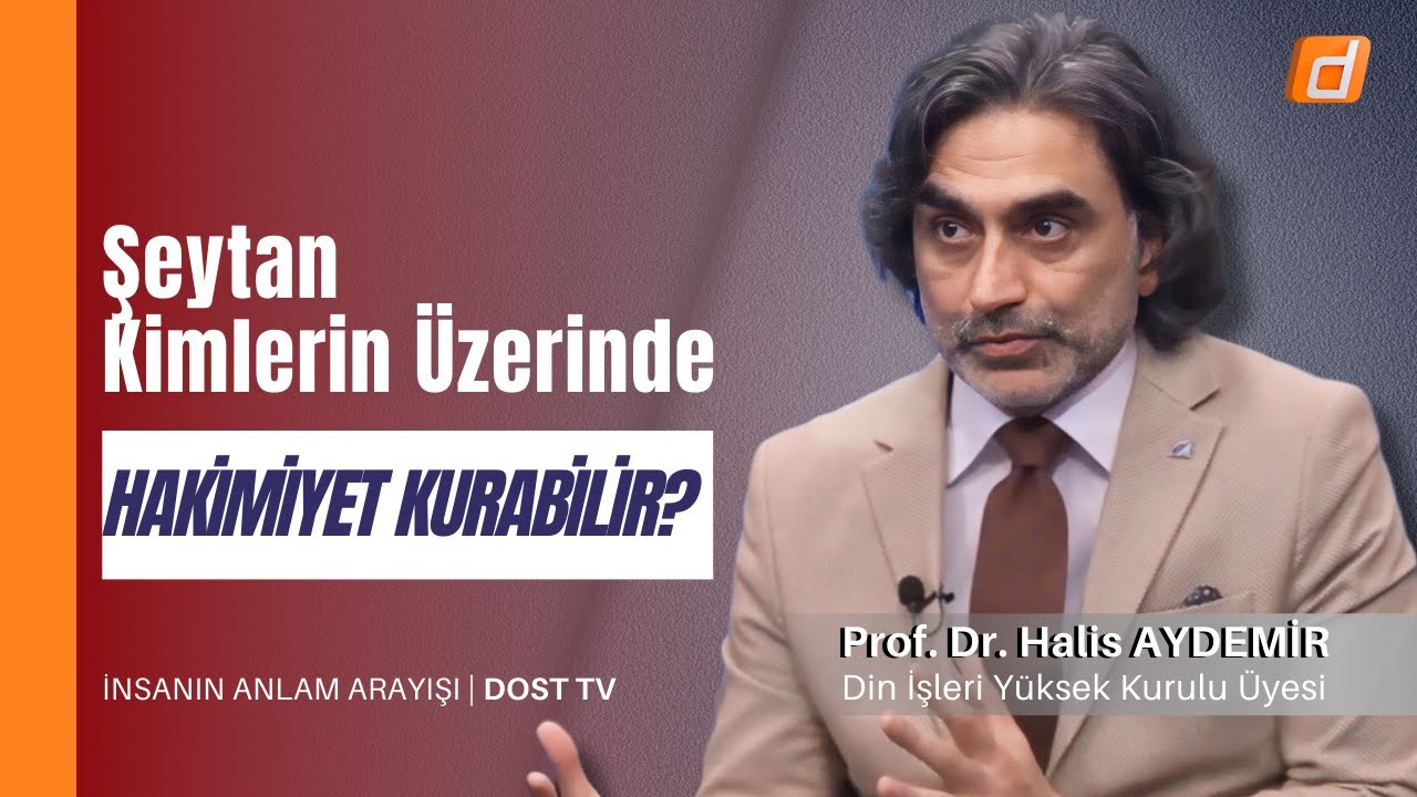 Şeytan Kimlerin Üzerinde Hakimiyet Kurabilir? | İnsanın Anlam Arayışı | 14.02.2024 | Dost Tv