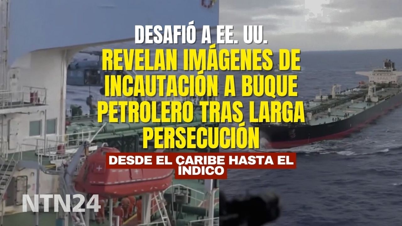 Revelan imágenes de incautación a petrolero tras larga persecución desde el Caribe hasta el Índico