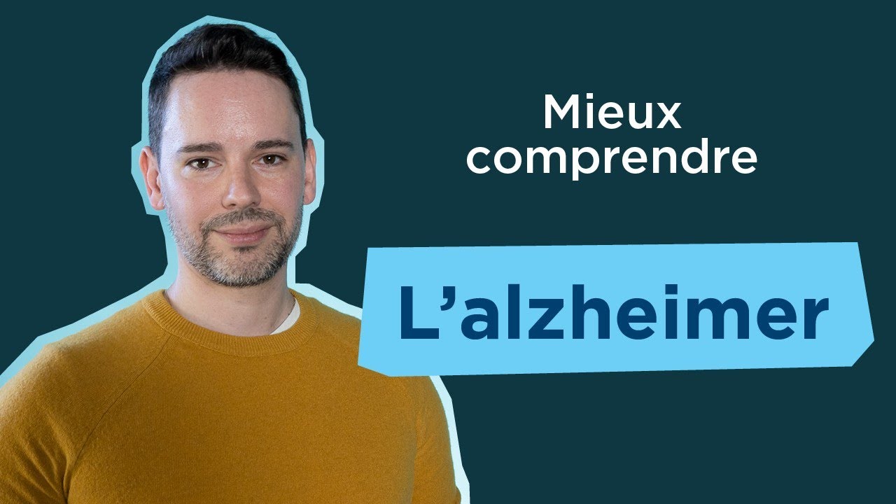 Mieux comprendre la maladie d'Alzheimer