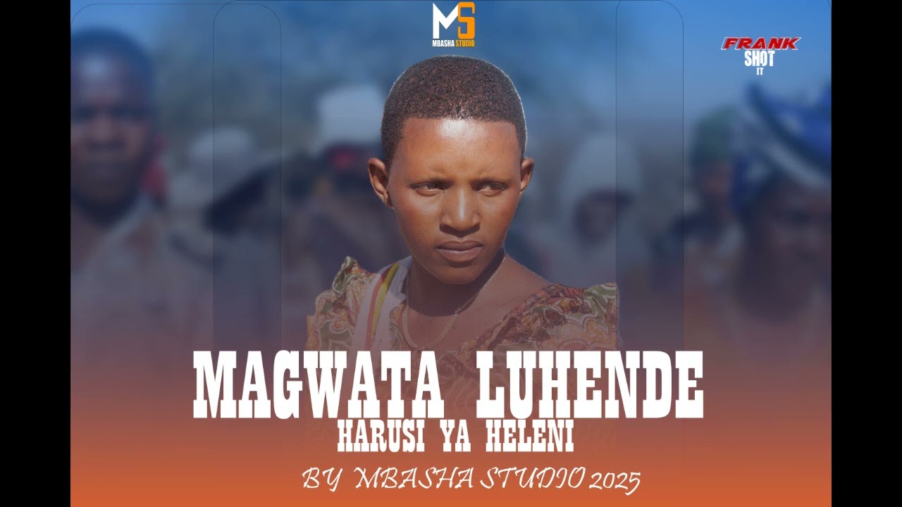 MAGWATA LUHENDE _ HARUSI YA HELENI  = BY  MBASHA STUDIO 2025