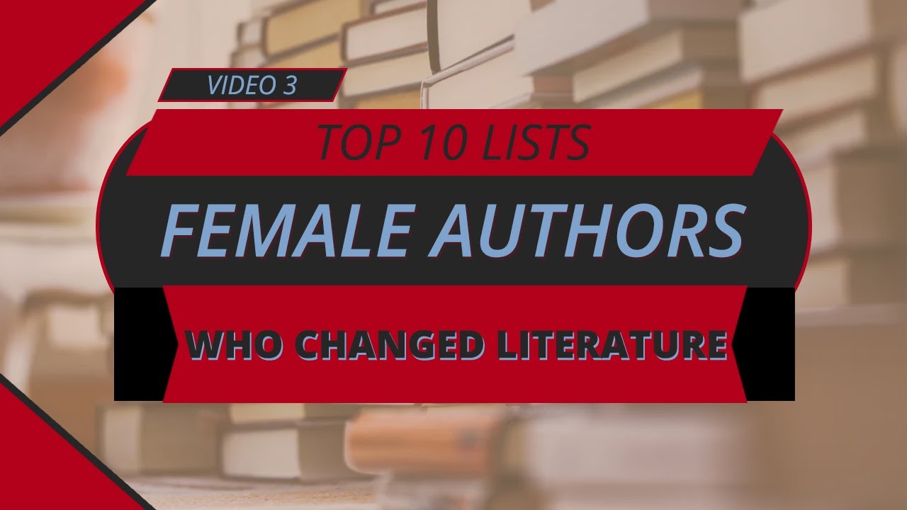 Top Ten Female Authors Who Changed Literature