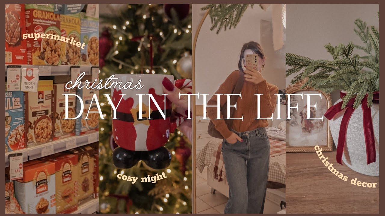 DAY IN THE LIFE : christmas edition | χριστουγεννιάτικη διακόσμηση, σουπερμάρκετ κ.α.