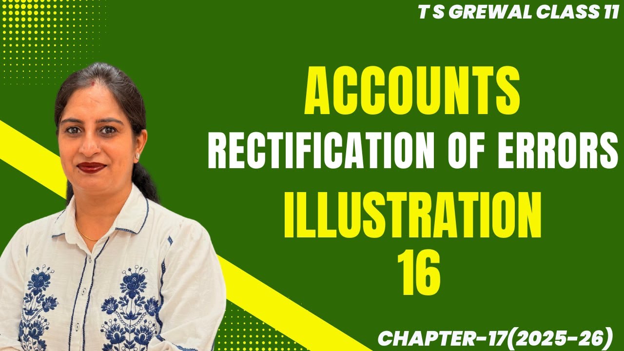 RECTIFICATION OF ERRORS(ILLUSTRATION - 16) Chapter-17 T.S.Grewal CLASS 11 ACCOUNTS