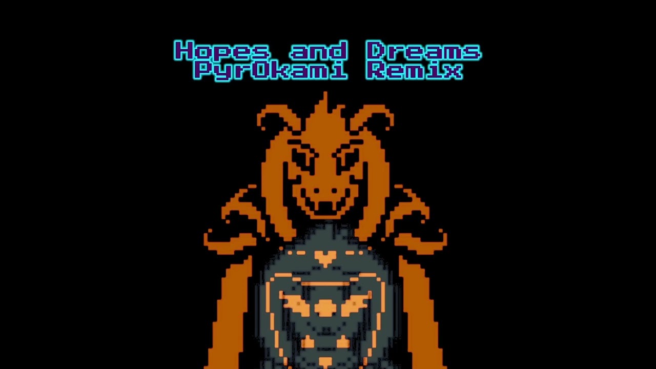 Hopes and Dreams - Undertale (PyrOkami Remix)