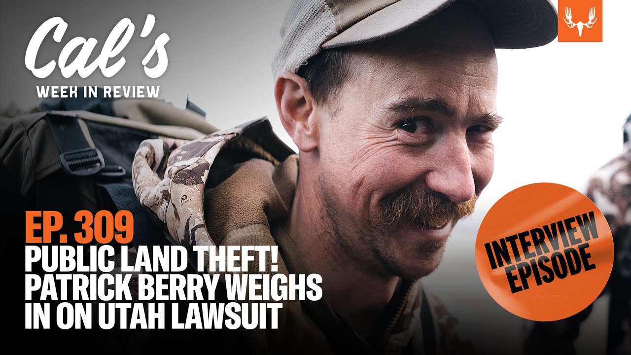 Public Land Theft! Patrick Berry Weighs in on Utah Lawsuit | Cal's Week in Review Ep. 309
